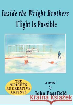 Inside the Wright Brothers: Flight Is Possible Passfield, John 9781425957025 Authorhouse - książka