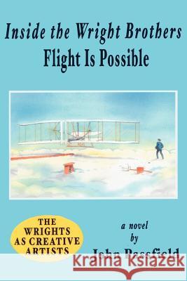 Inside the Wright Brothers: Flight Is Possible Passfield, John 9781425957032 Authorhouse - książka