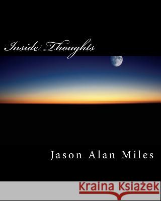 Inside Thoughts Jason Alan Miles 9781530041916 Createspace Independent Publishing Platform - książka