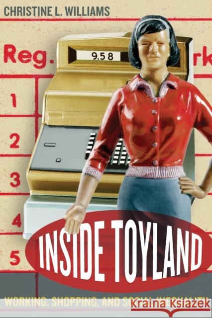 Inside Toyland: Working, Shopping, and Social Inequality Williams, Christine L. 9780520247178 University of California Press - książka