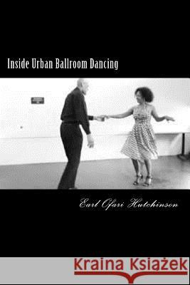 Inside Urban Ballroom Dancing Earl Ofari Hutchinson 9781547226085 Createspace Independent Publishing Platform - książka