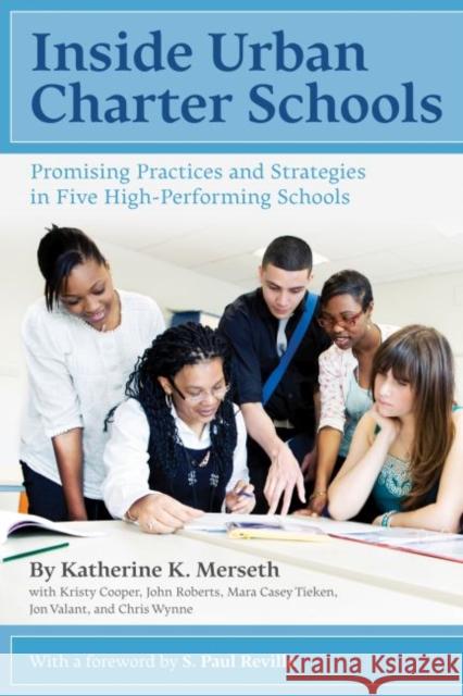 Inside Urban Charter Schools: Promising Practices and Strategies in Five High-Performing Schools Merseth, Katherine K. 9781934742105 Harvard Educational Publishing Group - książka
