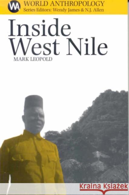 Inside West Nile: Violence, History and Representation on an African Frontier Mark Leopold 9780852559413 James Currey - książka