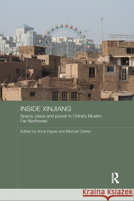 Inside Xinjiang: Space, Place and Power in China's Muslim Far Northwest  9781138477094 Routledge Contemporary China Series - książka