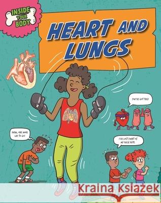 Inside Your Body: Heart and Lungs Solway, Andrew 9781526325174 Hachette Children's Group - książka