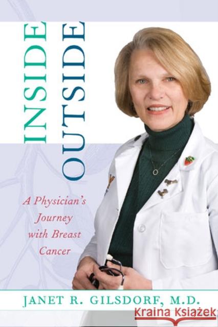 Inside/Outside: A Physician's Journey with Breast Cancer Gilsdorf, Janet R. 9780472115792 University of Michigan Press - książka