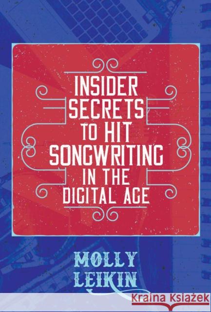 Insider Secrets to Hit Songwriting in the Digital Age Molly Leikin 9781637582183 Permuted Press - książka