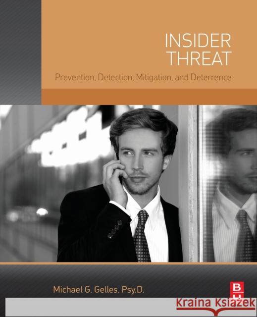 Insider Threat: Prevention, Detection, Mitigation, and Deterrence Gelles, Michael G. 9780128024102 Elsevier Science - książka