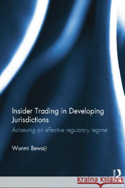 Insider Trading in Developing Jurisdictions: Achieving an Effective Regulatory Regime Bewaji, Wunmi 9781138016842 Routledge - książka