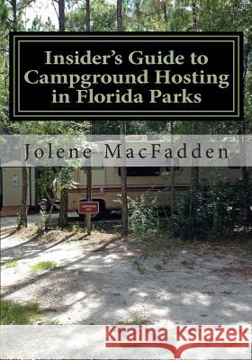 Insider's Guide to Campground Hosting in Florida Parks: Free Campsites for Volunteers Jolene G. Macfadden 9781502599957 Createspace - książka