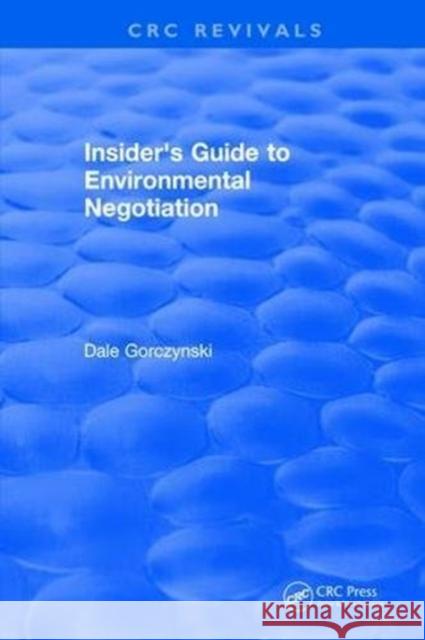 Insider's Guide to Environmental Negotiation Dale Gorczynski 9781315894539 Taylor and Francis - książka
