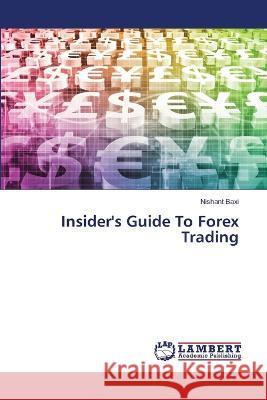 Insider\'s Guide To Forex Trading Nishant Baxi 9786206148425 LAP Lambert Academic Publishing - książka