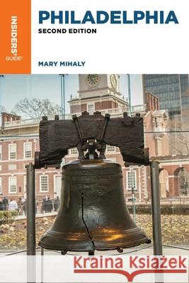 Insiders' Guide(r) to Philadelphia Mary Mihaly 9781493088232 Globe Pequot Press - książka