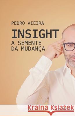 Insight: A Semente da Mudança Vieira, Pedro 9789893319260 Life Reading - książka