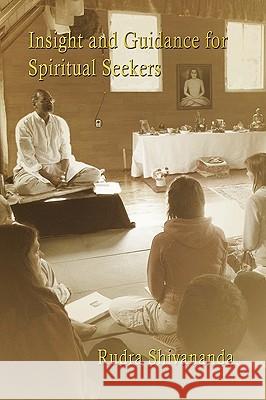 Insight and Guidance for Spiritual Seekers Rudra Shivananda 9781931833349 Alight Publications - książka