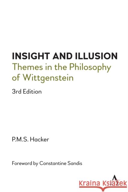 Insight and Illusion: Themes in the Philosophy of Wittgenstein, 3rd Edition Peter Hacker Constantine Sandis 9781785276835 Anthem Press - książka