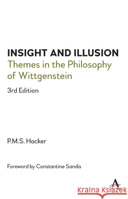 Insight and Illusion: Themes in the Philosophy of Wittgenstein, 3rd Edition Peter Hacker Constantine Sandis 9781785276866 Anthem Press - książka