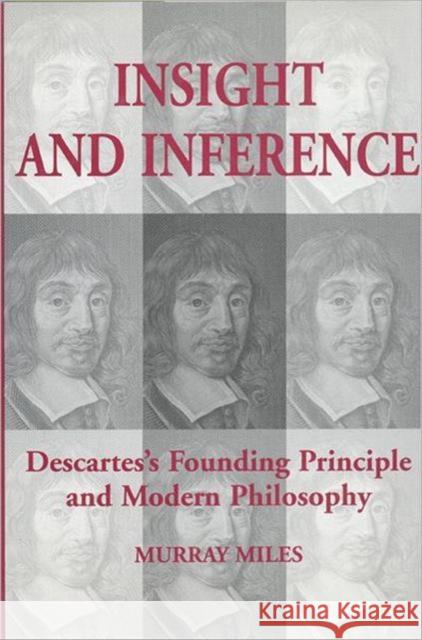 Insight and Inference: Descartes's Founding Principle and Modern Philosophy Miles, Murray 9780802043153 University of Toronto Press - książka