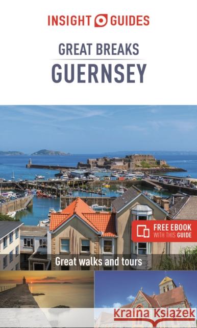 Insight Guides Great Breaks Guernsey (Travel Guide with Free Ebook) Insight Guides 9781789198751 Insight Guides - książka