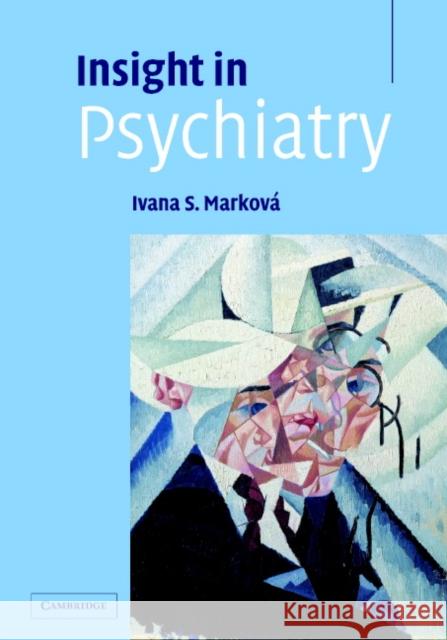 Insight in Psychiatry Ivana Markova 9780521825184 Cambridge University Press - książka