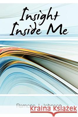 Insight Inside Me Ramona J. Johnson 9781449007676 Authorhouse - książka