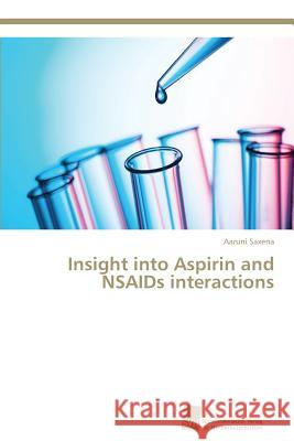 Insight into Aspirin and NSAIDs interactions Saxena Aaruni   9783838150253 Sudwestdeutscher Verlag Fur Hochschulschrifte - książka