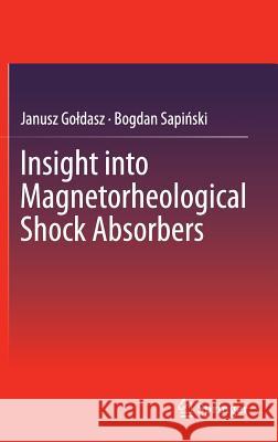 Insight Into Magnetorheological Shock Absorbers Goldasz, Janusz 9783319132327 Springer - książka