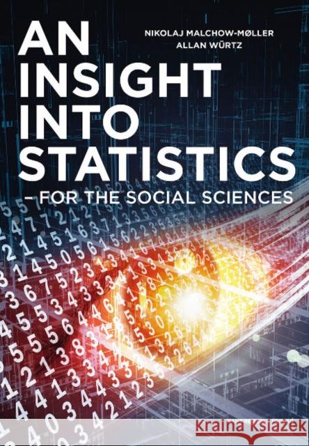 Insight into Statistics: for the Social Sciences Nikolaj Malchow-Moller, Allan Wurtz 9788741256917 Reitzel, Hans - książka