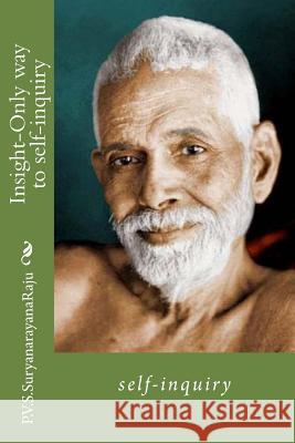 Insight-Only way to self-inquiry: self-inquiry Raju Raju, P. V. S. Suryanarayana 9781497390782 Createspace - książka