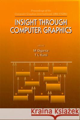 Insight Through Computer Graphics - Proceedings Of The Computer Graphics International 1994 (Cg194) Michael Gigante, Tosiyasu L Kunii 9789810228132 World Scientific (RJ) - książka