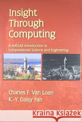 Insight Through Computing: A MATLAB Introduction to Computational Science and Engineering  9780898716917  - książka