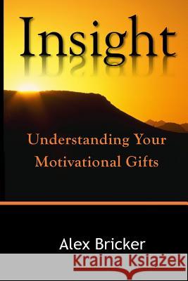 Insight: Understanding Your Motivational Gifts Alex Bricker Ken Hoornbeek 9781518895470 Createspace - książka