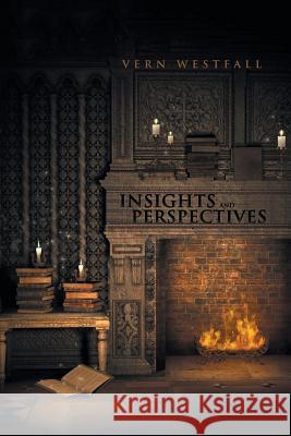 Insights and Perspectives: Fifty-Seven Thoughtful Essays Vern Westfall 9781532015878 iUniverse - książka