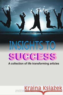 Insights for Success: A collection of life transforming articles Aniemeka, Nathaniel 9781539378037 Createspace Independent Publishing Platform - książka