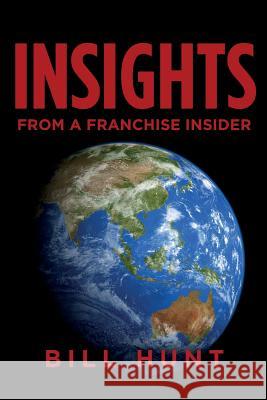 INSIGHTS from a Franchise Insider Hunt, Bill 9781500331580 Createspace - książka