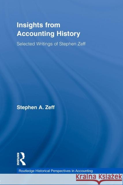 Insights from Accounting History: Selected Writings of Stephen Zeff Zeff, Stephen 9780415655187 Taylor & Francis Group - książka