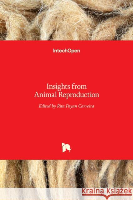 Insights from Animal Reproduction Rita Payan Carreira 9789535122685 Intechopen - książka