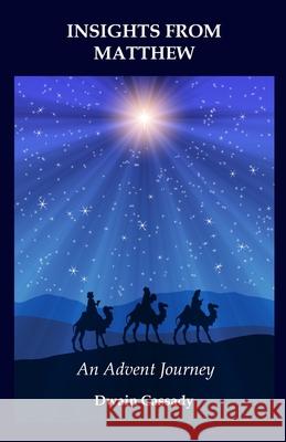Insights from Matthew: An Advent Journey Dwain Cassady 9781703043730 Independently Published - książka