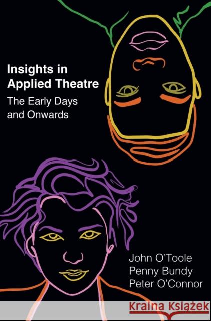 Insights in Applied Theatre: The Early Days and Onwards John O'Toole Penny Bundy Peter O'Connor 9781789385243 Intellect (UK) - książka
