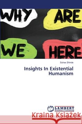 Insights In Existential Humanism Shinde, Suhas 9786209378768 LAP Lambert Academic Publishing - książka
