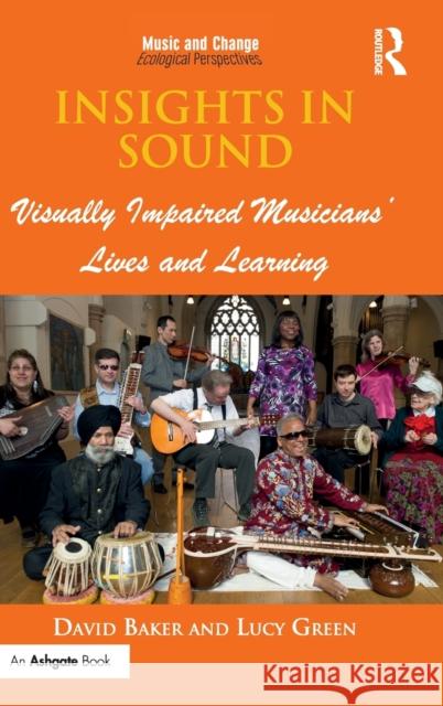 Insights in Sound: Visually Impaired Musicians' Lives and Learning David Baker Lucy Green 9781138209312 Routledge - książka