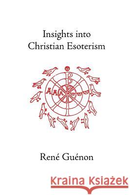 Insights Into Christian Esotericism Guenon, Rene 9780900588334 Sophia Perennis et Universalis - książka