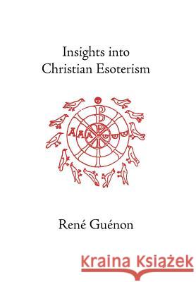 Insights into Christian Esoterism Rene Guenon 9780900588396 Sophia Perennis et Universalis - książka