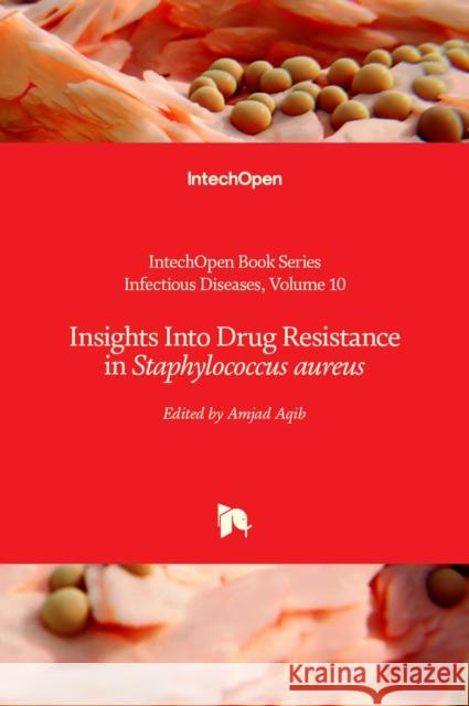 Insights Into Drug Resistance in Staphylococcus aureus Amjad Aqib 9781839627422 IntechOpen - książka