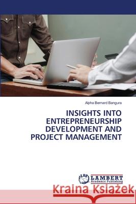 Insights Into Entrepreneurship Development and Project Management Alpha Bernard Bangura 9786203196290 LAP Lambert Academic Publishing - książka