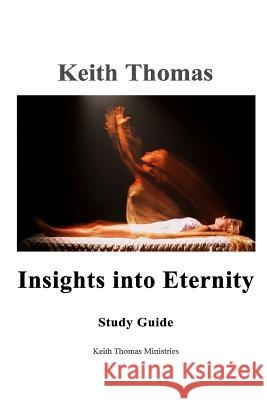 Insights into Eternity Study Guide President Keith Thomas (Corpus Christi College Oxford) 9781365105715 Lulu.com - książka