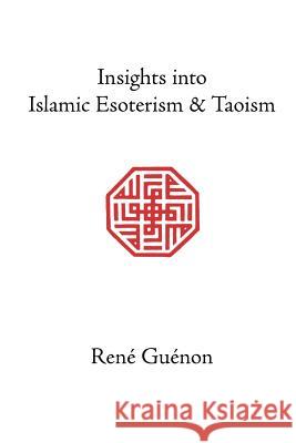 Insights into Islamic Esoterism & Taoism Ren e Gu enon, S.D. Fohr 9780900588433 Sophia Perennis et Universalis - książka