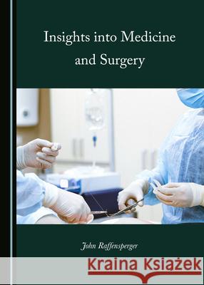 Insights Into Medicine and Surgery John Raffensperger 9781527578012 Cambridge Scholars Publishing - książka