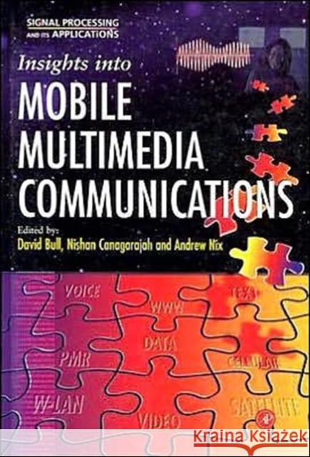 Insights Into Mobile Multimedia Communications Bull, David R. 9780121403102 Morgan Kaufmann Publishers - książka