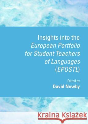 Insights Into the European Portfolio for Student Teachers of Languages (Epostl) David Newby David Newby 9781443835039 Cambridge Scholars Publishing - książka